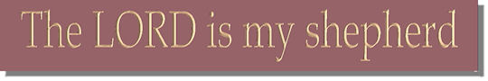 The LORD is my shepherd